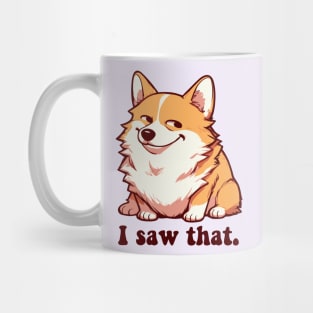 i saw that - corgi meme Mug